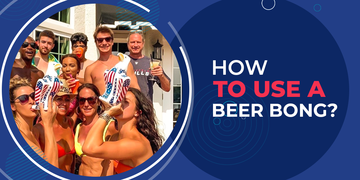 How to Use a Beer Bong?